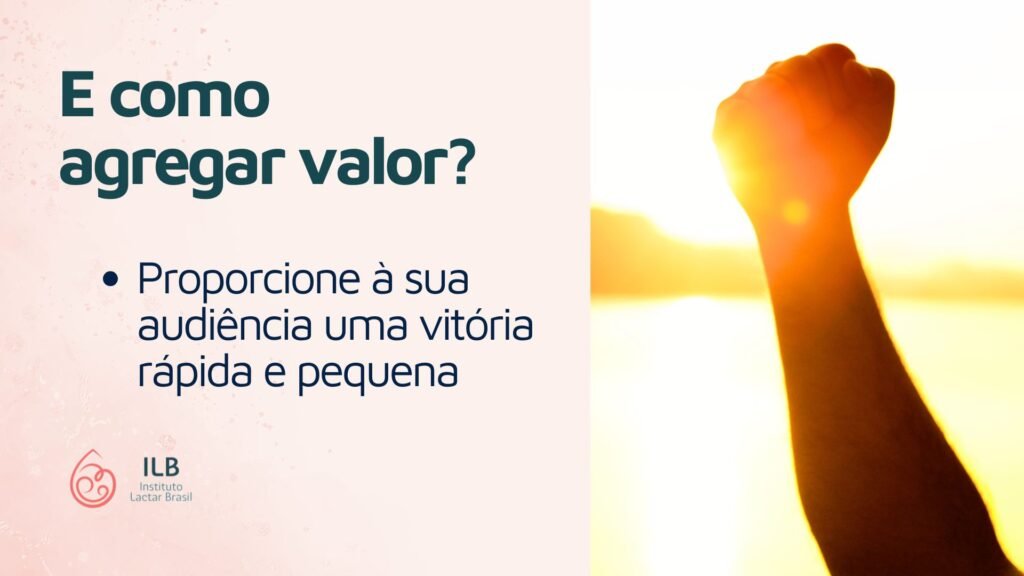 Proporcione à sua audiência uma vitória rápida e pequena
